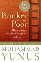 Banker to the Poor Yunus Mohammad