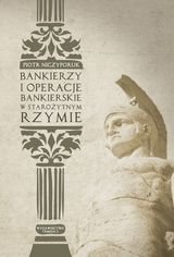 Bankierzy i operacje bankierskie w starożytnym Rzymie Niczyporuk Piotr