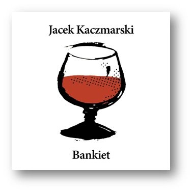 Bankiet Kaczmarski Jacek