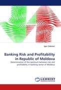 Banking Risk and Profitability in Republic of Moldova Cebotari Igor
