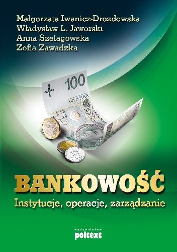 Bankowość Iwanicz-Drozdowska Małgorzata, Jaworski Władysław L., Szelągowska Anna, Zawadzka Zofia