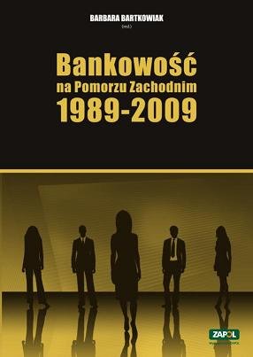 Bankowość na Pomorzu Zachodnim 1989-2009 Bartkowiak Barbara
