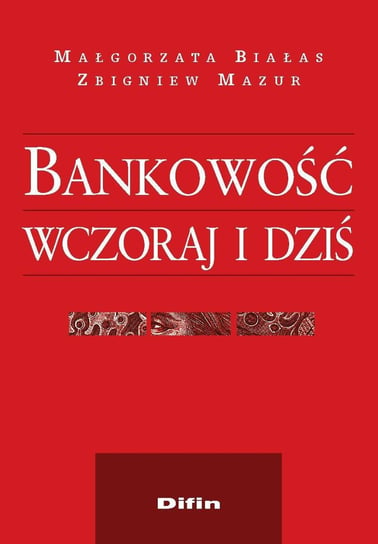 Bankowość wczoraj i dziś Mazur Zbigniew, Białas Małgorzata
