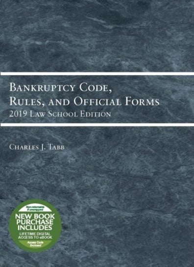 Bankruptcy Code, Rules, and Official Forms, 2019 Law School Edition Charles Jordan Tabb