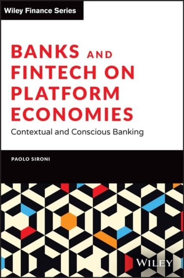 Banks and Fintech on Platform Economies: Contextual and Conscious Banking John Wiley & Sons