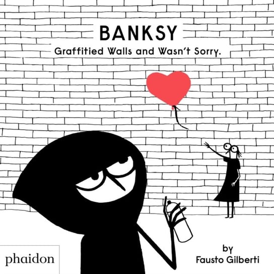 Banksy Graffitied Walls and Wasnt Sorry. Fausto Gilberti