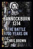 Bannockburn 1314 Brown Chris