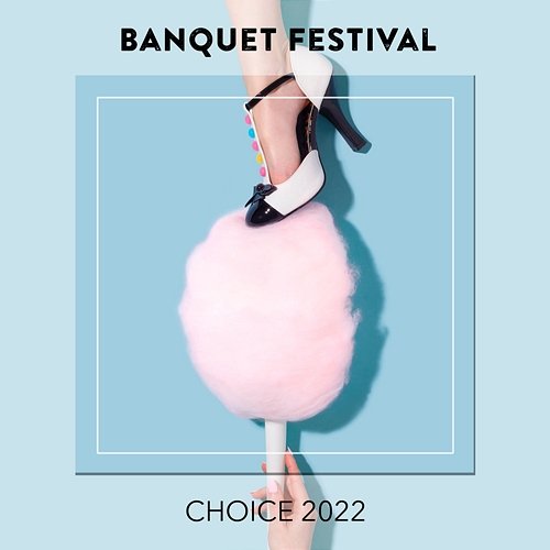 Banquet Festival CHOICE 2022 Various Artists
