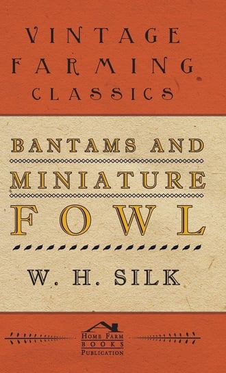 Bantams and Miniature Fowl Silk W. H.