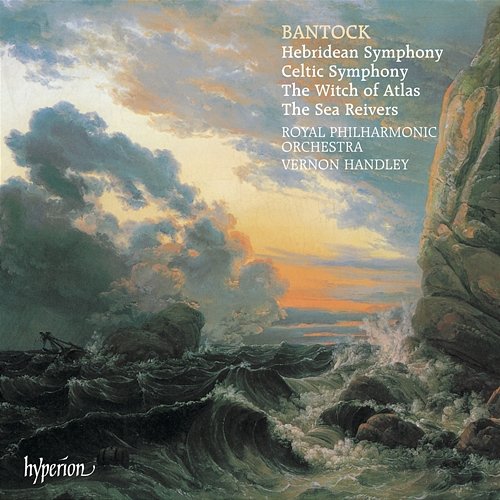 Bantock: A Celtic Symphony; A Hebridean Symphony; The Witch of Atlas Royal Philharmonic Orchestra, Vernon Handley