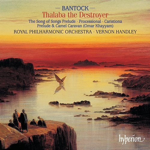 Bantock: Thalaba the Destroyer & Other Orchestral Works Royal Philharmonic Orchestra, Vernon Handley