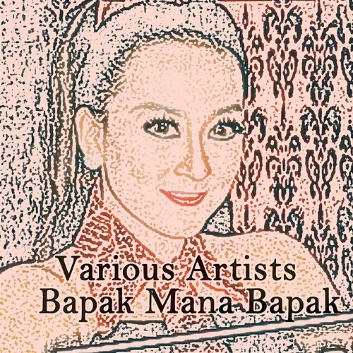 Bapak Mana Bapak Various Artists