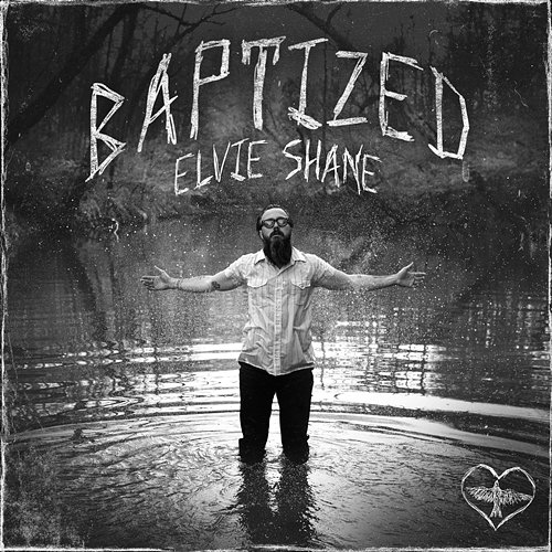 Baptized Elvie Shane