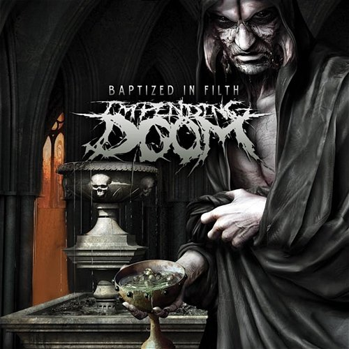 Baptized In Filth Impending Doom