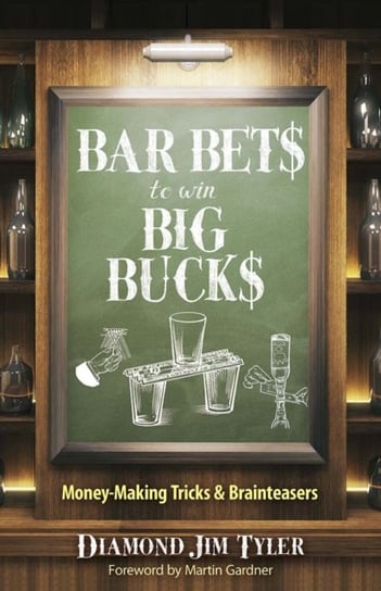 Bar Bets to Win Big Bucks: Money-Making Tricks and Brainteasers Opracowanie zbiorowe