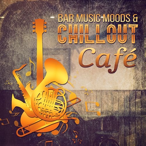 Bar Music Moods & Chillout Café: The Best Jazz Music for Cocktail Party, Garden Party, Piano Smooth Jazz, Guitar Background Music, Sax with Italian Dinner, Ambient Buddha Lounge Jazz Guitar Music Zone