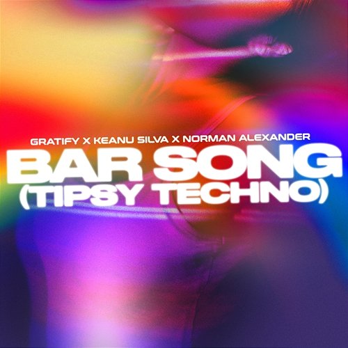 Bar Song (Tipsy Techno) GRATIFY, Keanu Silva, Norman Alexander