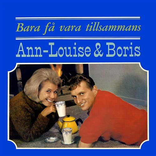 Bara få vara tillsammans Ann-Louise Hanson & Boris Lindqvist