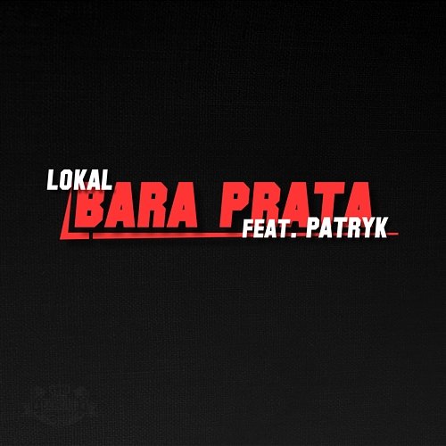 Bara prata Lokal feat. Patryk