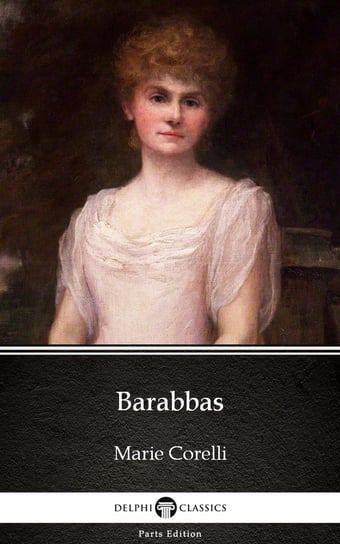Barabbas by Marie Corelli - Delphi Classics (Illustrated) Corelli Marie
