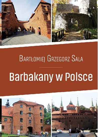 Barbakany w Polsce Sala Bartłomiej Grzegorz