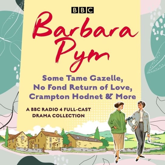 Barbara Pym: A BBC Radio drama collection Opracowanie zbiorowe