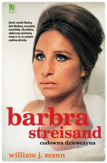 Barbara Streisand. Cudowna dziewczyna Mann William J.