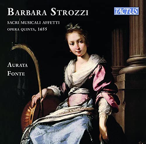Barbara Strozzi Sacri Musicali Affetti Opera Quinta. 1655 Aurata Fonte