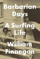 Barbarian Days: A Surfing Life Finnegan William