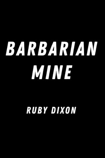 Barbarian Mine: Ice Planet Barbarians 4 Ruby Dixon