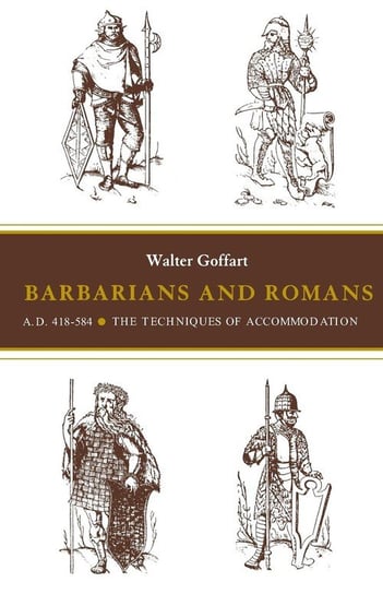 Barbarians and Romans, A.D. 418-584 Goffart Walter A.