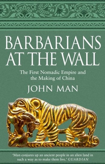 Barbarians at the Wall: The First Nomadic Empire and the Making of China Man John