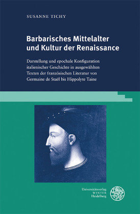 Barbarisches Mittelalter und Kultur der Renaissance Tichy Susanne