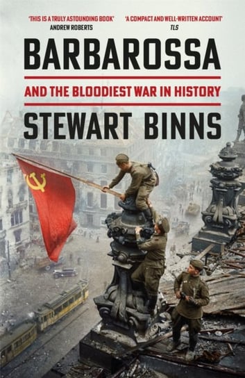 Barbarossa: And the Bloodiest War in History Stewart Binns