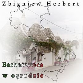 Barbarzyńca w ogrodzie Herbert Zbigniew