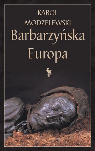 Barbarzyńska Europa Modzelewski Karol