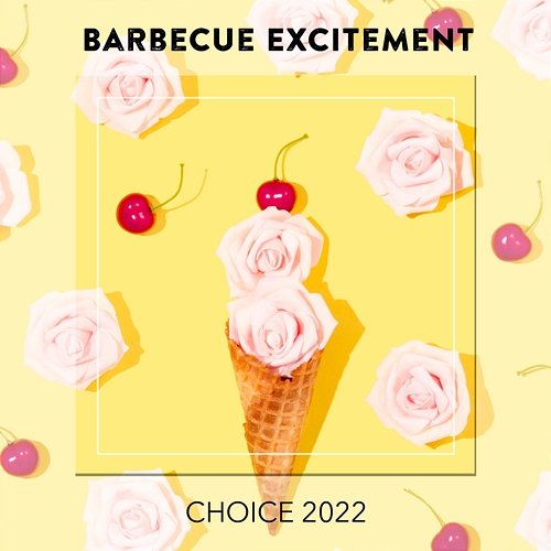 Barbecue Excitement CHOICE 2022 Various Artists
