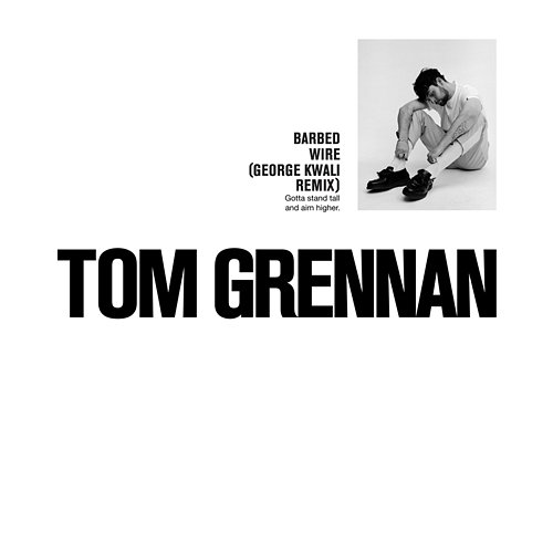 Barbed Wire (George Kwali Remix) Tom Grennan