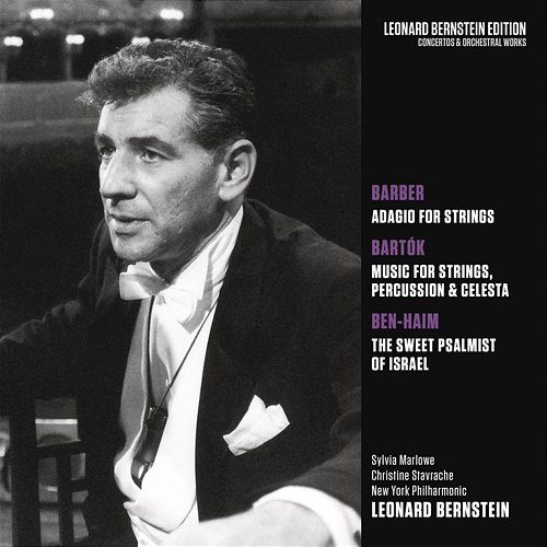 Barber: Adagio for Strings, Op. 11 - Bartók: Music for Strings, Percussion and Celesta, Sz. 106 - Ben-Haim: The Sweet Psalmist of Istrael Leonard Bernstein