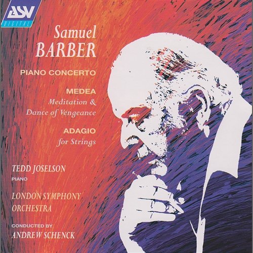 Barber: Piano Concerto; Medea's Meditation and Dance of Vengeance; Adagio for Strings Tedd Joselson, London Symphony Orchestra, Andrew Schenck