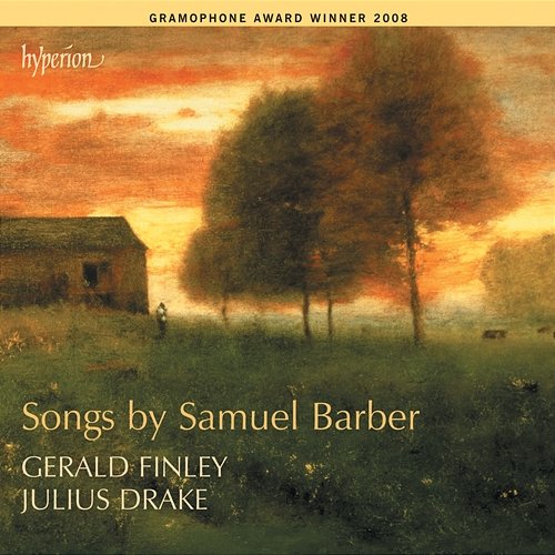 Barber: Songs - Op. 13, Hermit, Dover Beach etc. Gerald Finley, Julius Drake