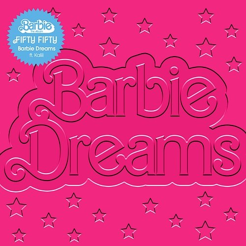 Barbie Dreams [From Barbie The Album] FIFTY FIFTY feat. Kaliii
