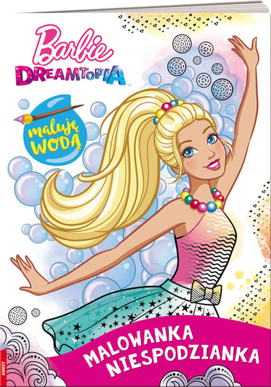 Barbie Dreamtopia. Maluję wodą. Malowanka niespodzianka Opracowanie zbiorowe