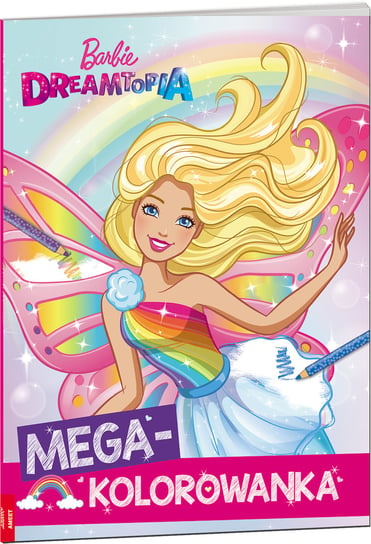 Barbie Dreamtopia. Megakolorowanka Opracowanie zbiorowe