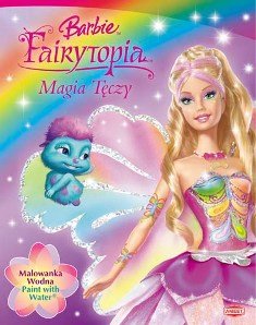 Barbie Fairytopia. Magia Tęczy Opracowanie zbiorowe