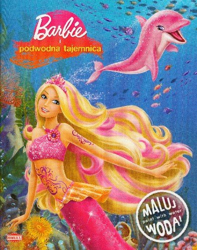 Barbie i podwodna tajemnica. Malowanka wodna Opracowanie zbiorowe