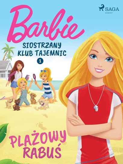 Barbie - Siostrzany klub tajemnic 1 - Plażowy rabuś Opracowanie zbiorowe