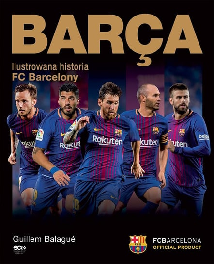 Barca. Ilustrowana historia FC Barcelony Balague Guillem
