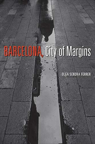 Barcelona, City of Margins Olga Sendra Ferrer