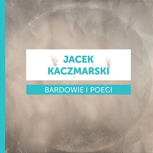 Bardowie i Poeci - Jacek Kaczmarski Various Artists